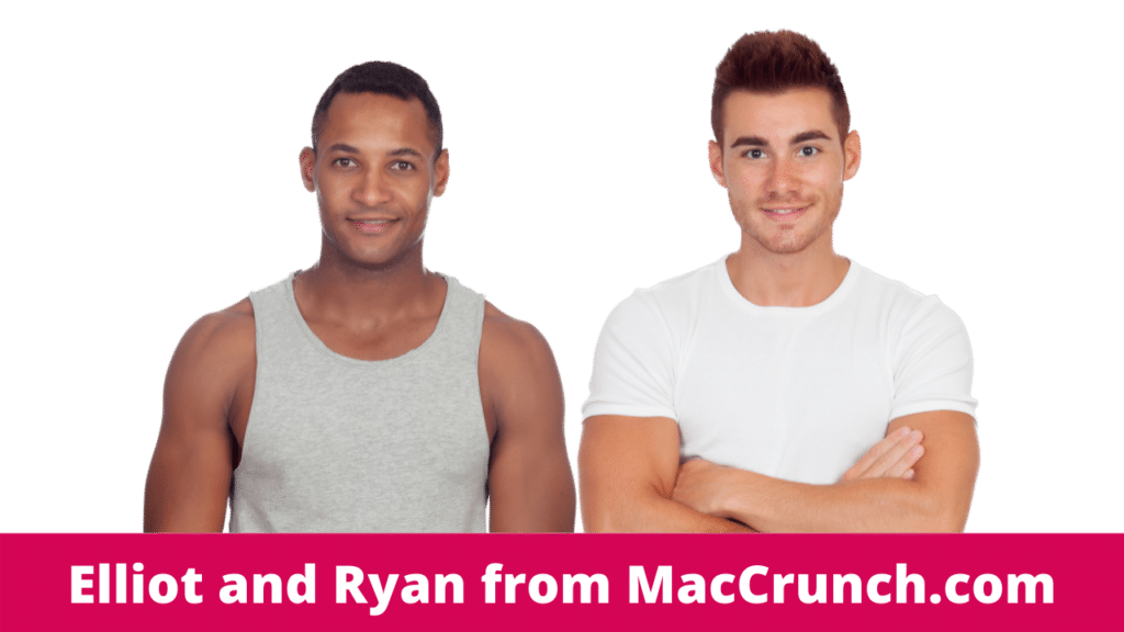 Elliot and Ryan from MacCrunch.com