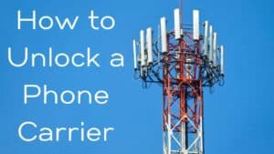 How to Unlock a Phone Carrier