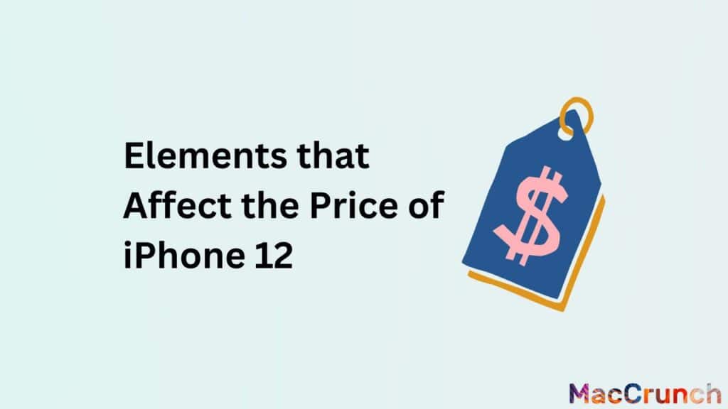 Elements that Affect the Price of iPhone 12