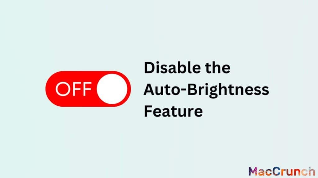 Disable the Auto-Brightness Feature
