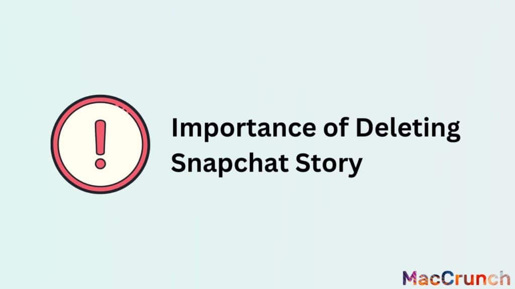 Importance of Deleting Snapchat Story