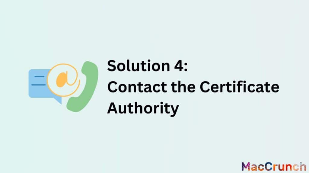 Solution 4: Contact the Certificate Authority