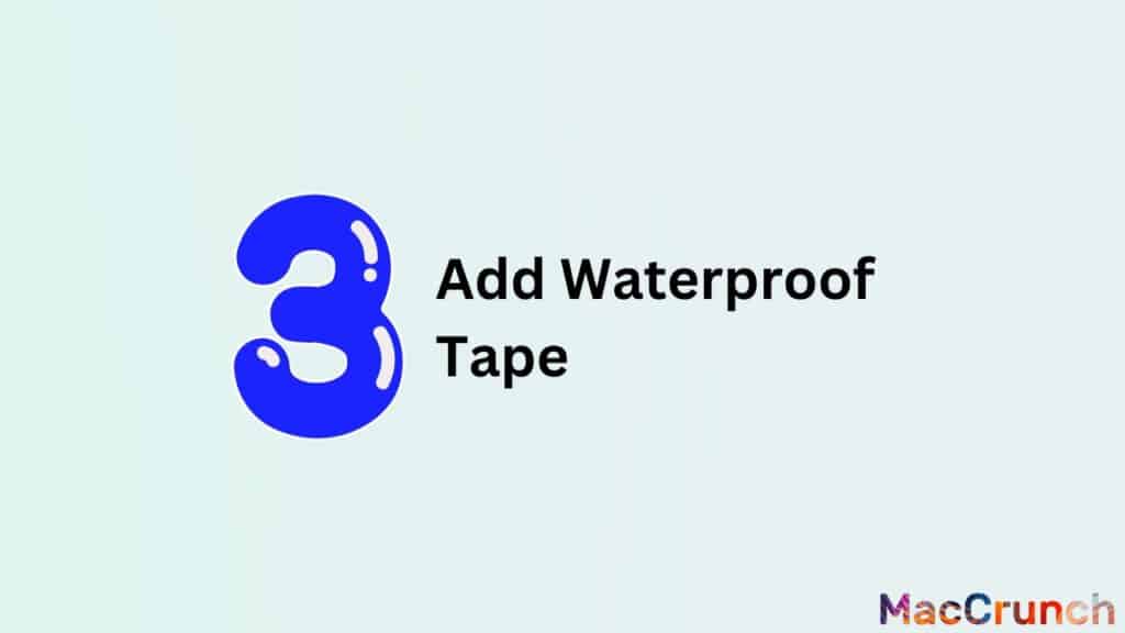 Add Waterproof Tape