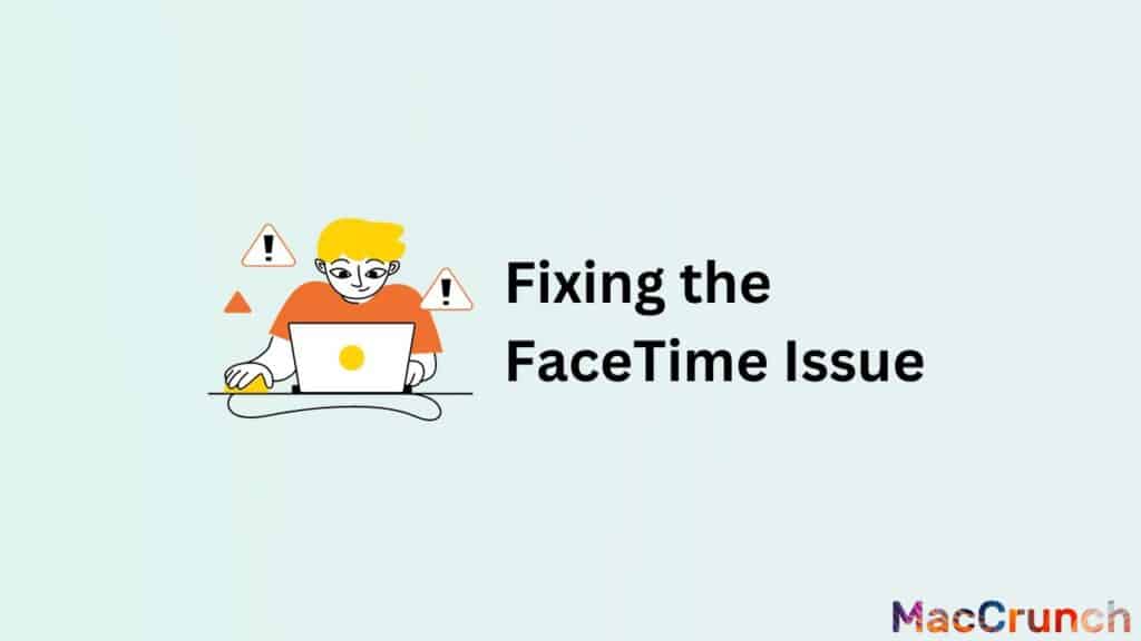 Fixing the FaceTime Issue