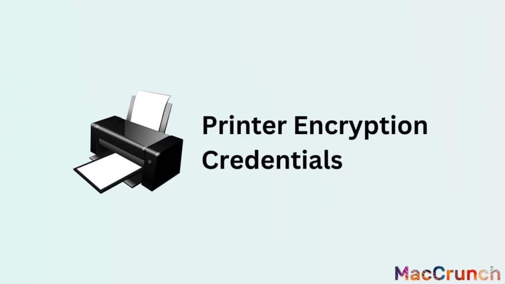 Printer Encryption Credentials